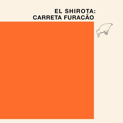 Carreta Furacão By El Shirota's cover