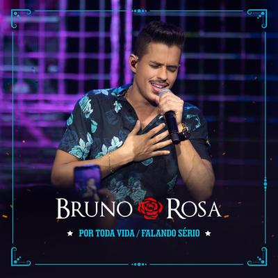 Por Toda Vida / Falando Sério (Ao Vivo) By Bruno Rosa's cover