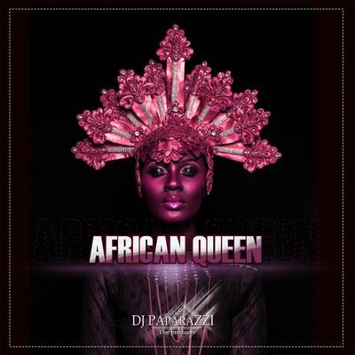 African Queen By DJ Paparazzi's cover