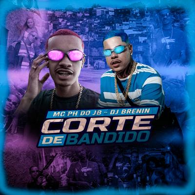 Corte de Bandido By Mc ph do jb, DJ Brenin's cover