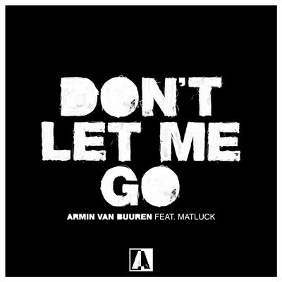 Don't Let Me Go (feat. Matluck) By Armin van Buuren, Matluck's cover