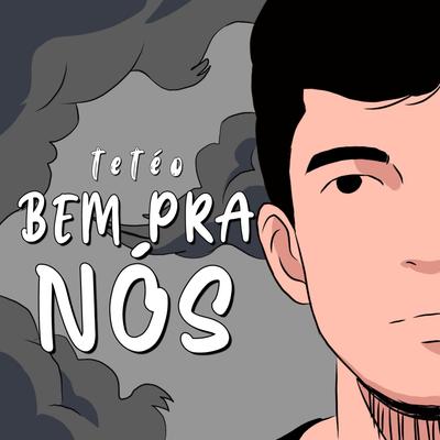 Bem pra Nós By Sadstation, Tetéo's cover
