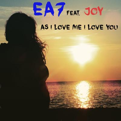 As I Love Me I Love You (Radio Edit) By EA7, Joy's cover