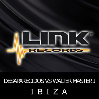 Ibiza (Marchesini & Farina Remix) (Desaparecidos Vs Walter Master J) By Desaparecidos, Walter Master J's cover
