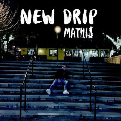 New Drip By Mathi$'s cover