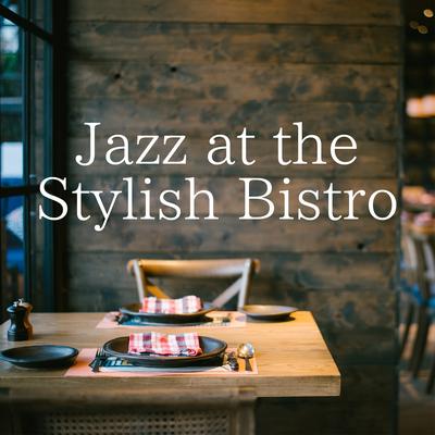 Jazz at the Stylish Bistro's cover