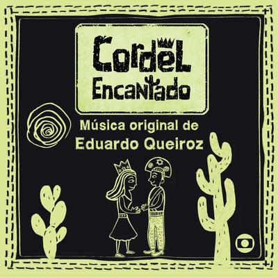 Cordel Encantado - Música Original de Eduardo Queiroz (Instrumental)'s cover