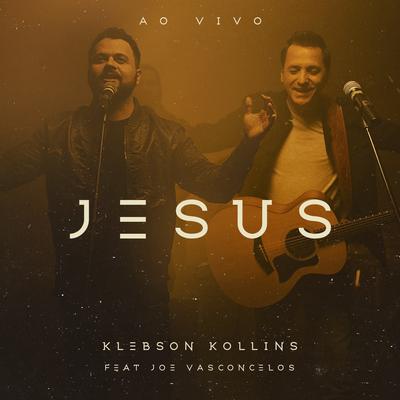 Jesus (Ao Vivo) By Klebson Kollins, Joe Vasconcelos's cover