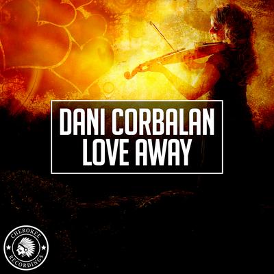 Love Away (Radio Edit) By Dani Corbalan's cover