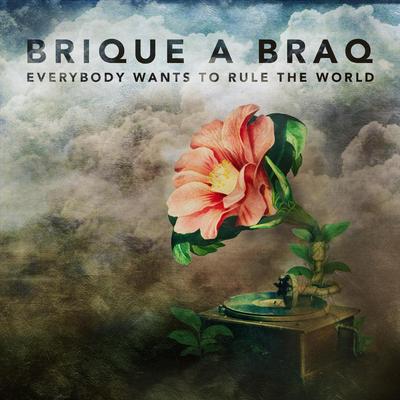 Everybody Wants to Rule the World By Brique a Braq's cover