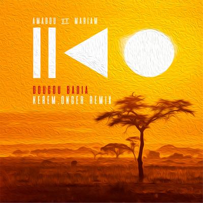 Dougou Badia (Kerem Onger Remix) By Amadou & Mariam's cover
