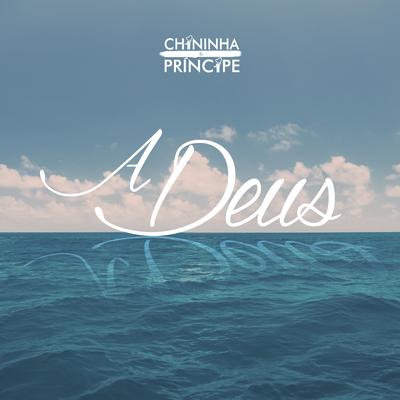 A Deus By Chininha & Príncipe's cover
