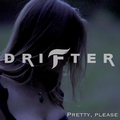 Pretty, Please By Drifter's cover
