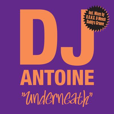 Underneath (DJ Antoine Vs. Yoko Remix) By DJ Antoine's cover