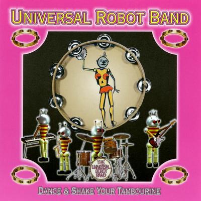 Dance and Shake Your Tambourine (Radio Version) By Universal Robot Band's cover