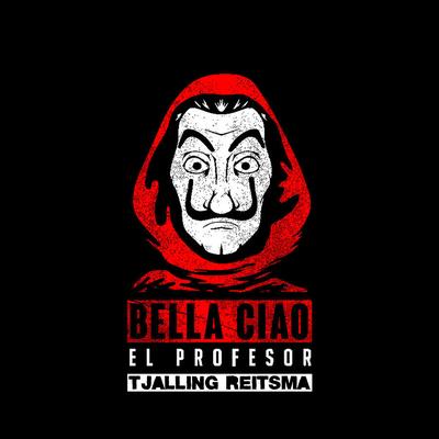 Bella Ciao (Original Mix) By Tjalling Reitsma, El Profesor's cover