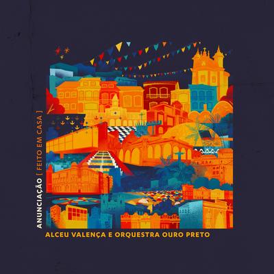 Anunciação (Feito Em Casa) By Alceu Valença, Orquestra Ouro Preto's cover