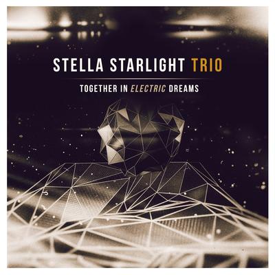 Together in Electric Dreams By Stella Starlight Trio's cover