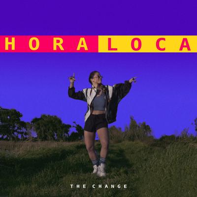 Hora Loca By The Change's cover