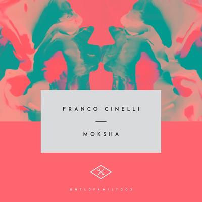Moksha (Original Mix) By Franco Cinelli's cover