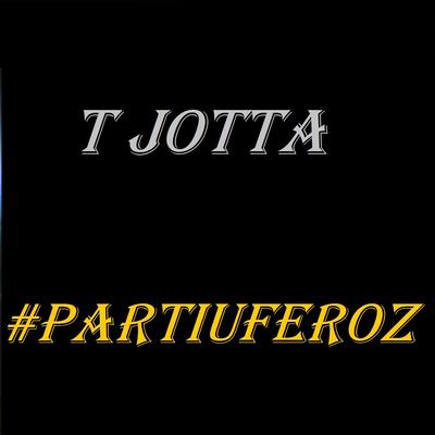 #Partiuferoz By T Jotta's cover