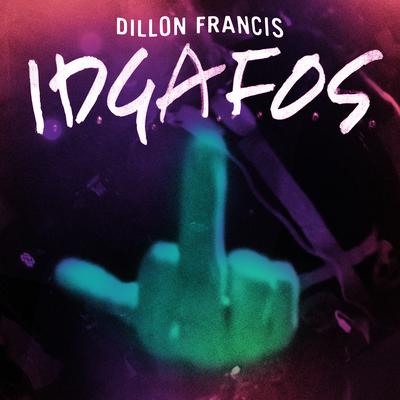 I.D.G.A.F.O.S. By Dillon Francis's cover