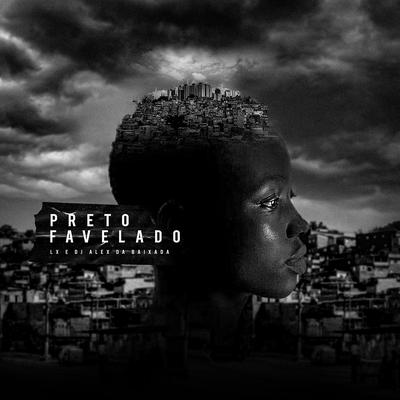 Preto Favelado By DJ Alex da Baixada, Mc Lx's cover