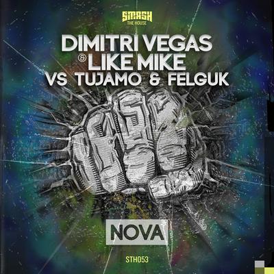 Nova By Tujamo, Felguk, Dimitri Vegas & Like Mike's cover