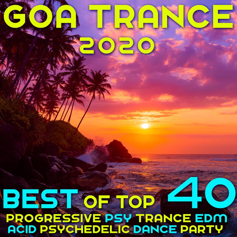 Goa 2020 Top 40 Hits Best of Progressive Psy Trance EDM Acid Psychedelic  Dance Official Tiktok Music | album by Various Artists - Listening To All  40 Musics On Tiktok Music