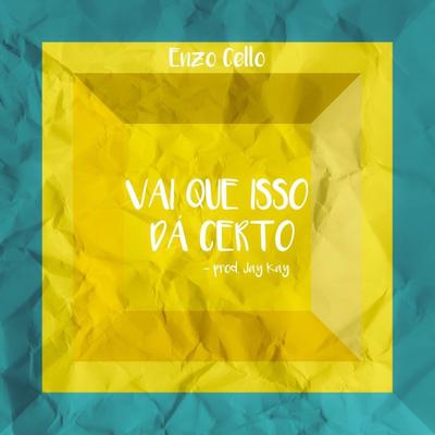 Vai Que Isso Dá Certo By Enzo Cello's cover