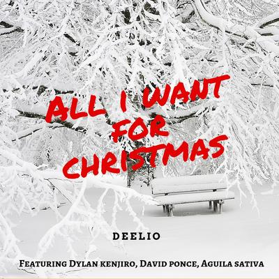 All I Want for Christmas By Deelio, Dylan Kenjiro, David Ponce, Aguila Sativa's cover