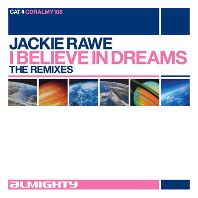 I Believe In Dreams (Full On Vocal Mix) By Jackie Rawe's cover