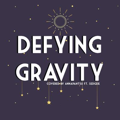Defying Gravity By Annapantsu, Sedgeie's cover