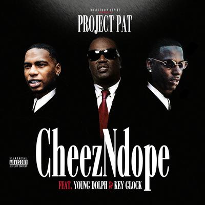 CheezNDope By Project Pat, Young Dolph, Key Glock's cover