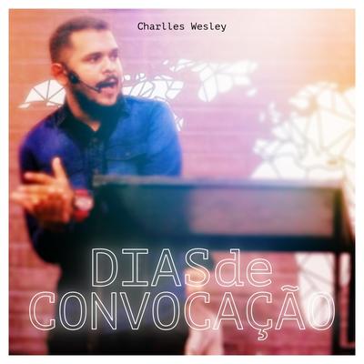 Dias de Convocação: Charlles Wesley (Ao Vivo)'s cover