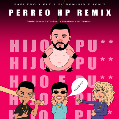 Perreo HP (Remix) By Ele A El Dominio, Papi Emo, Jon Z's cover