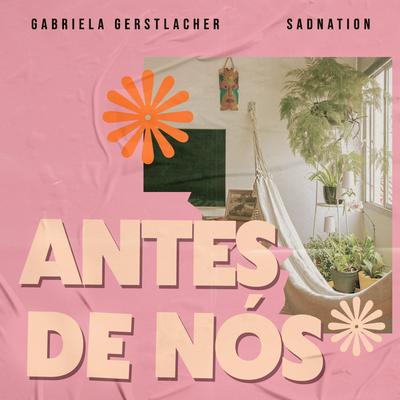 Antes de Nós By Sadnation, Gabriela Gerstlacher's cover