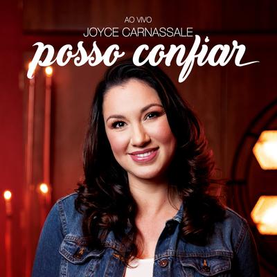 Posso Confiar (Ao Vivo) By Joyce Carnassale's cover