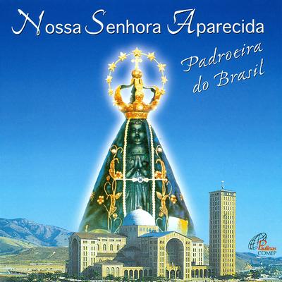 Nossa Senhora Aparecida, Padroeira do Brasil's cover