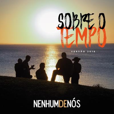 Sobre o Tempo (Versão 2018) By Nenhum De Nós's cover