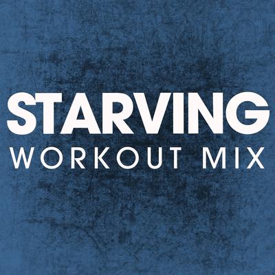 Starving (Workout Mix) By Power Music Workout's cover