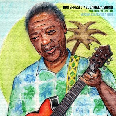 Don Ernesto y Su Jamaica Sound (Versión Cuarentena 2020) By Maldita Vecindad y Los Hijos del 5º Patio's cover