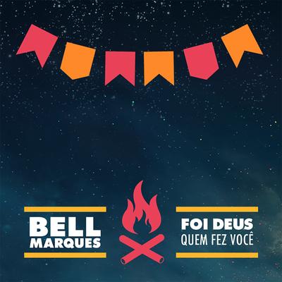 Foi Deus Quem Fez Você By Bell Marques's cover