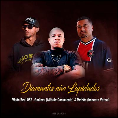 Diamantes Não Lapidados By VISÃO REAL 062, Atitude Consciente, Helhão Impacto Verbal's cover