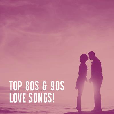 Top 80S & 90S Love Songs!'s cover