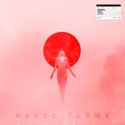 Naked Flame (feat. LeyeT) By Nebbra, LeyeT's cover