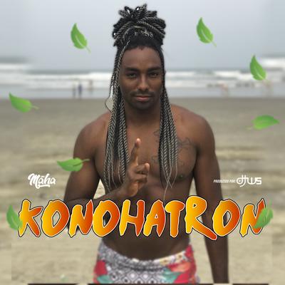 Konohatron By Mc Maha, DJ WS's cover