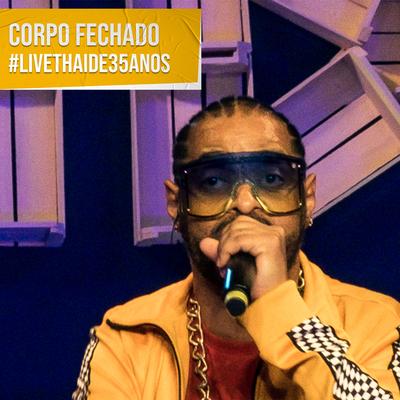 Corpo Fechado: #Livethaide35Anos By Thaíde's cover