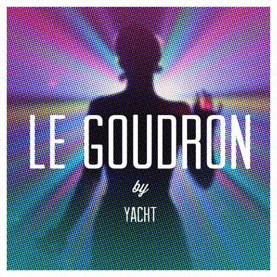 Le Goudron (Yacht Remix) By YACHT's cover