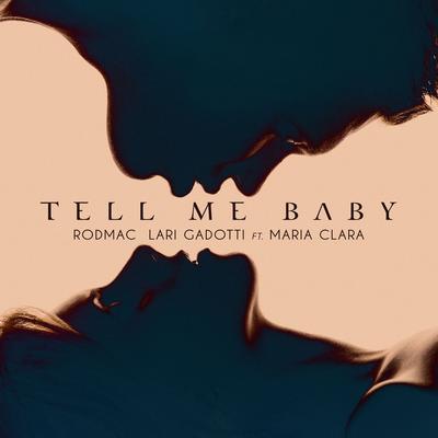 Tell Me Baby By Rodmac, Lari Gadotti, Maria Clara's cover